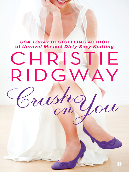 Title details for Crush on You by Christie Ridgway - Available